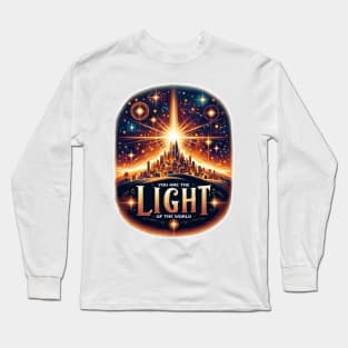 You Are the Light of the World - Matthew 5:14 Long Sleeve T-Shirt